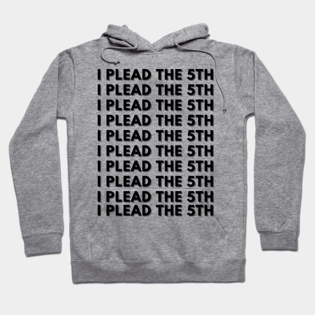 I PLEAD THE 5TH Hoodie by KutieKoot T's